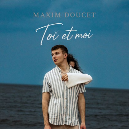 Maxim Doucet - Toi et moi