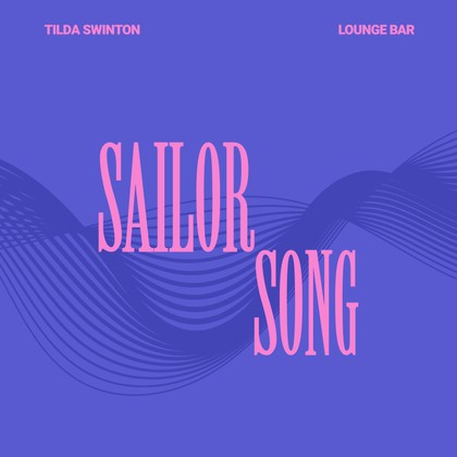 Tilda Swinton, Lounge Bar - Sailor Song