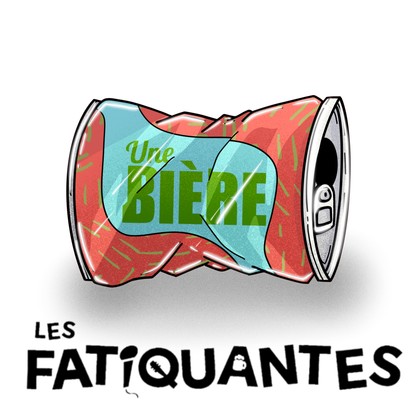 Les Fatiquantes - Une bière