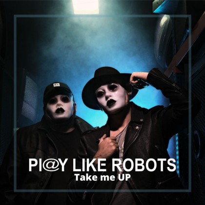 Play Like Robots - Take Me Up