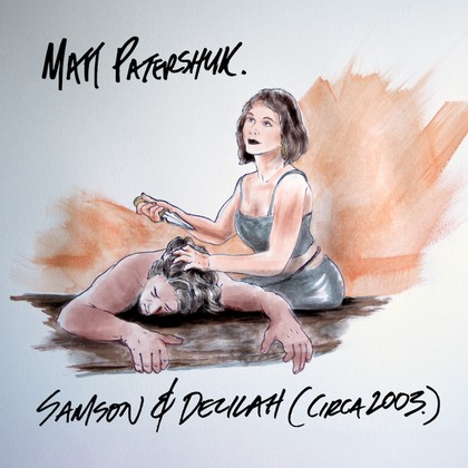 Matt Patershuk - Samson & Delilah (Circa 2003)