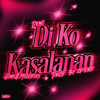 DEMI, gins&melodies - Di Ko Kasalanan (feat. gins&melodies)