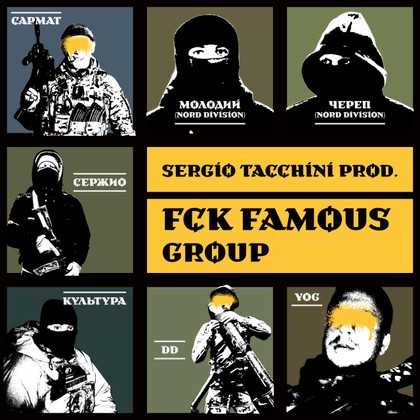 FCK FAMOUS GROUP - SERGIO TACCHINI PROD.