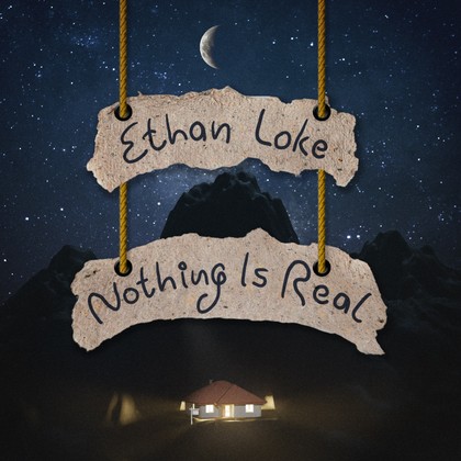 Ethan Loke - Nothing Is Real