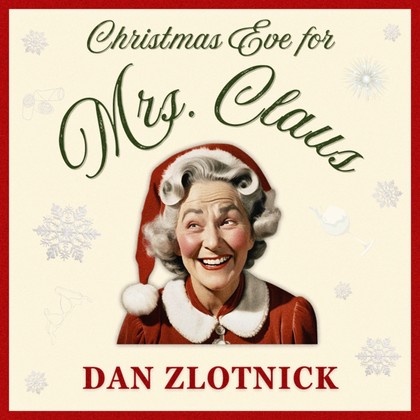 Dan Zlotnick - Christmas Eve for Mrs. Claus