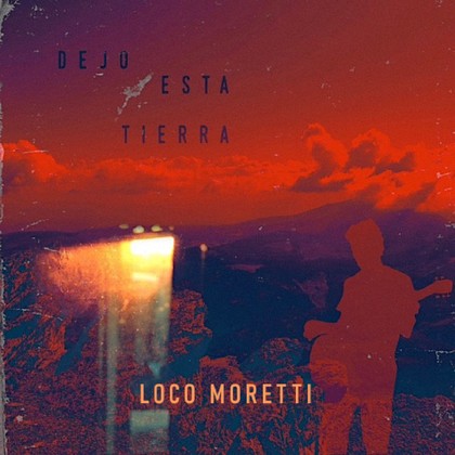 Loco Moretti - Dejo Esta Tierra