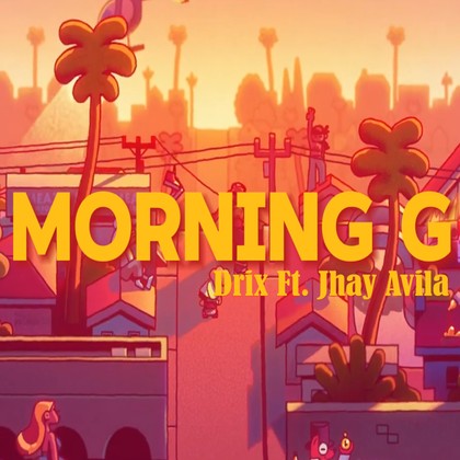 Drix Ft. Jhay Avila - Morning G