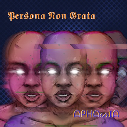 Persona Non Grata - Aphasia