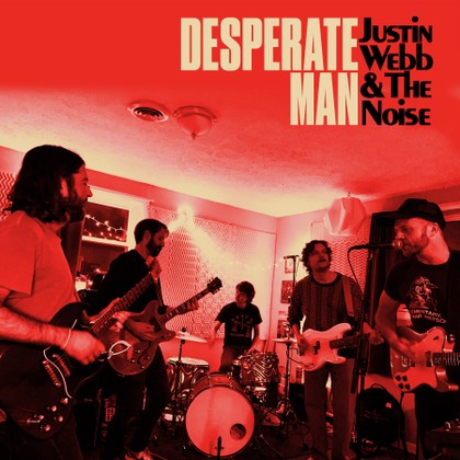 Justin Webb & The Noise - Desperate Man